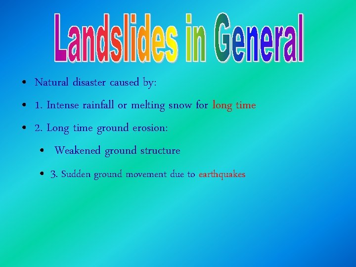 • Natural disaster caused by: • 1. Intense rainfall or melting snow for