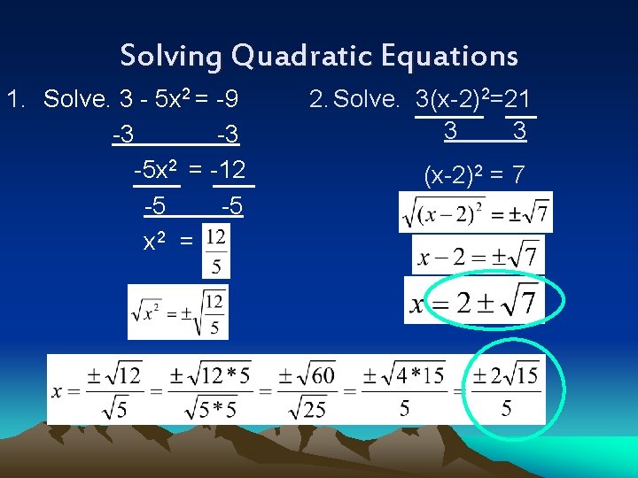 Solving Quadratic Equations 1. Solve. 3 - 5 x 2 = -9 -3 -3