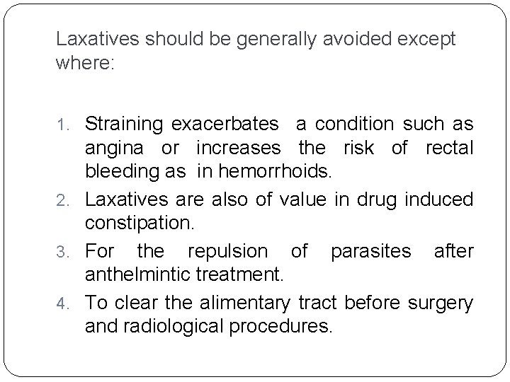 Laxatives should be generally avoided except where: 1. Straining exacerbates a condition such as