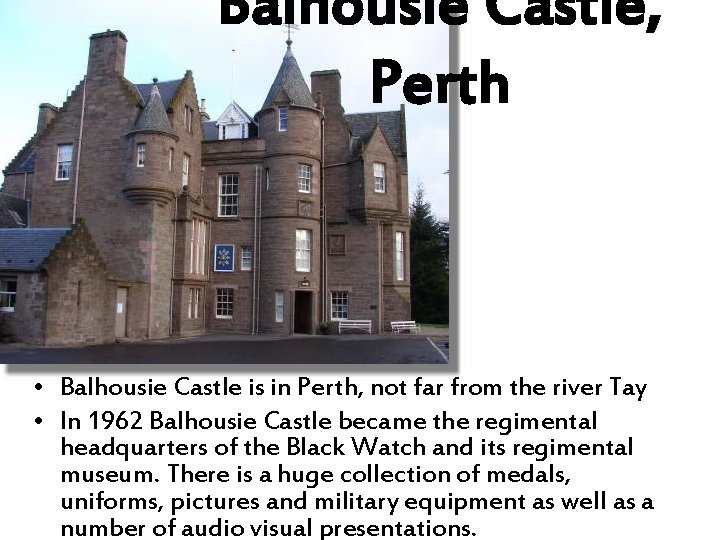 Balhousie Castle, Perth • Balhousie Castle is in Perth, not far from the river Balhousie Castle, Perth • Balhousie Castle is in Perth, not far from the river