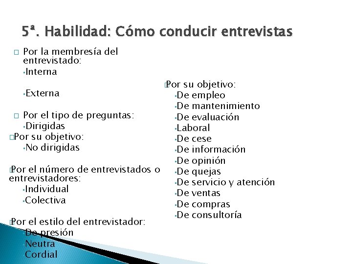 5ª. Habilidad: Cómo conducir entrevistas � Por la membresía del entrevistado: • Interna •