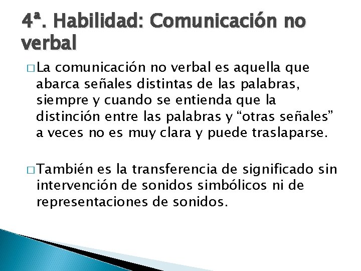 4ª. Habilidad: Comunicación no verbal � La comunicación no verbal es aquella que abarca