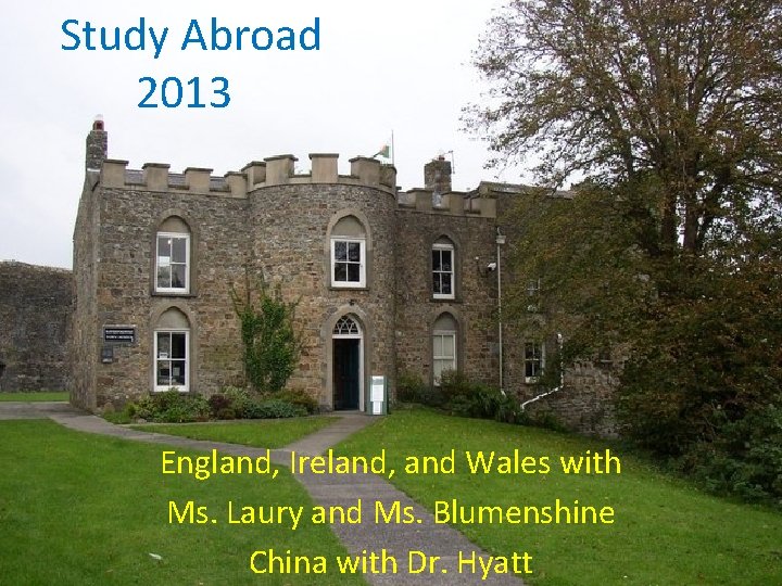 Study Abroad 2013 England, Ireland, and Wales with Ms. Laury and Ms. Blumenshine China
