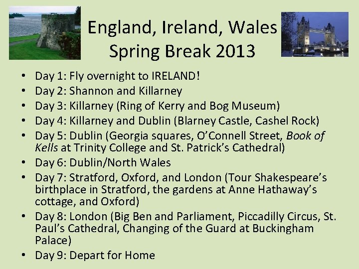 England, Ireland, Wales Spring Break 2013 • • • Day 1: Fly overnight to