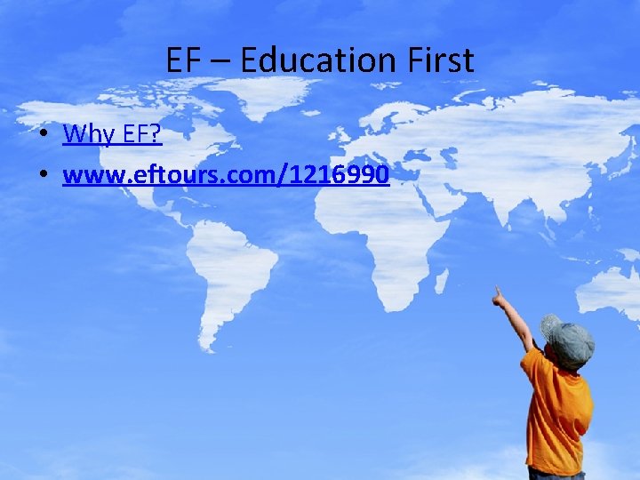 EF – Education First • Why EF? • www. eftours. com/1216990 