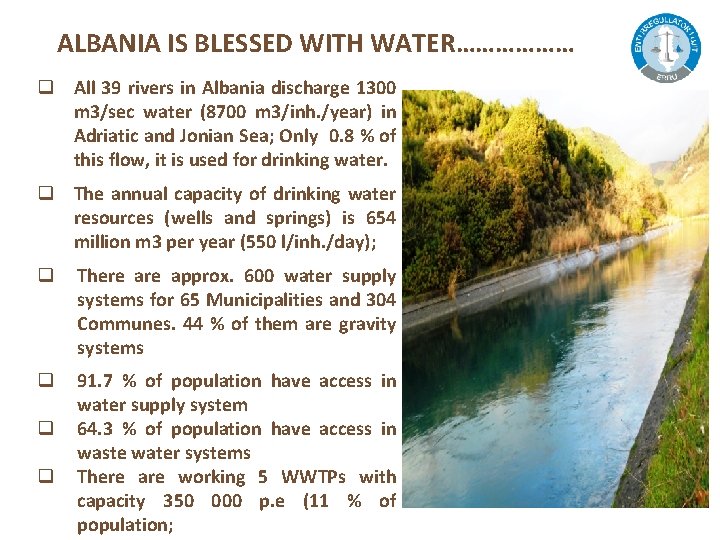 ALBANIA IS BLESSED WITH WATER……………… q All 39 rivers in Albania discharge 1300 m