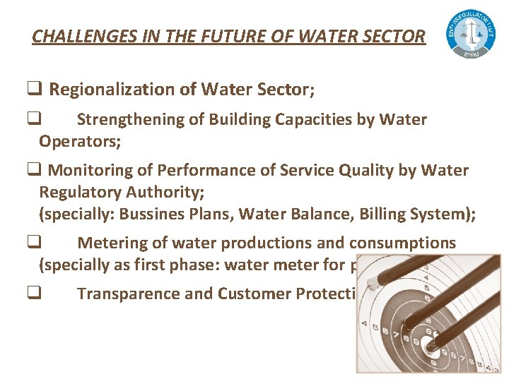 CHALLENGES IN THE FUTURE OF WATER SECTOR q Regionalization of Water Sector; q Strengthening