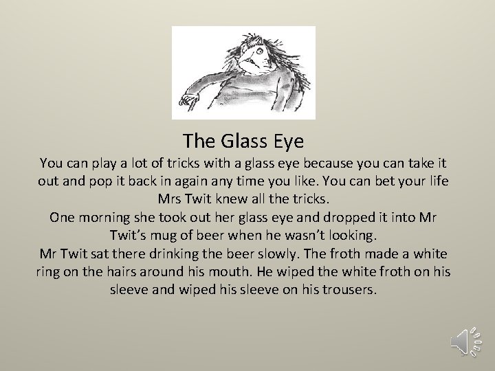 The Glass Eye You can play a lot of tricks with a glass eye