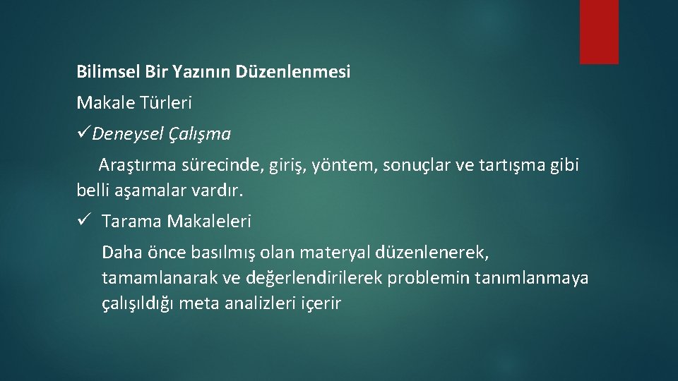 Bilimsel Bir Yazının Düzenlenmesi Makale Türleri üDeneysel Çalışma Araştırma sürecinde, giriş, yöntem, sonuçlar ve