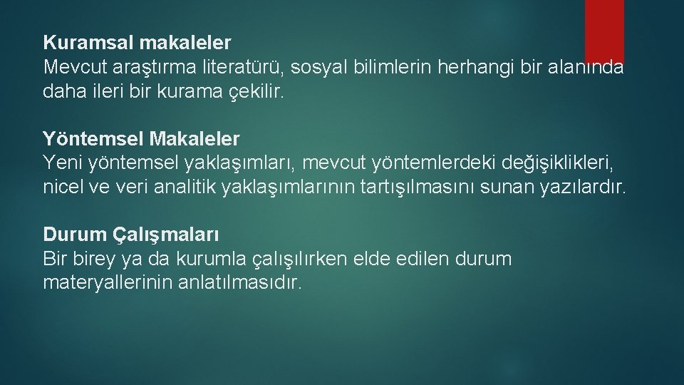 Kuramsal makaleler Mevcut araştırma literatürü, sosyal bilimlerin herhangi bir alanında daha ileri bir kurama