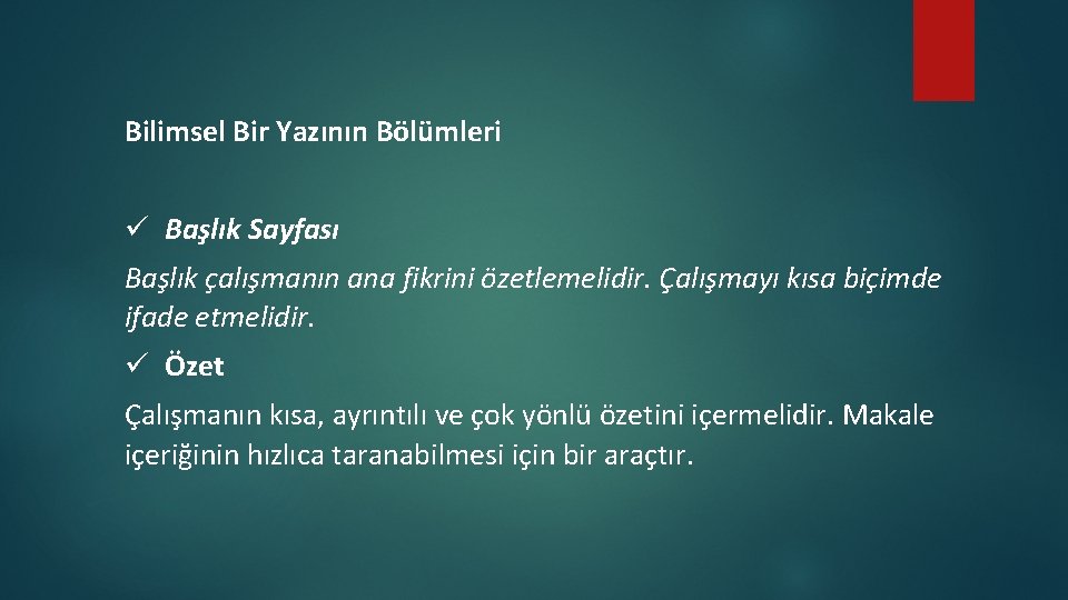 Bilimsel Bir Yazının Bölümleri ü Başlık Sayfası Başlık çalışmanın ana fikrini özetlemelidir. Çalışmayı kısa