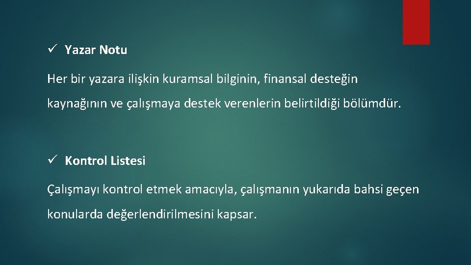 ü Yazar Notu Her bir yazara ilişkin kuramsal bilginin, finansal desteğin kaynağının ve çalışmaya
