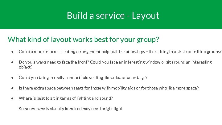 Build a service - Layout What kind of layout works best for your group?