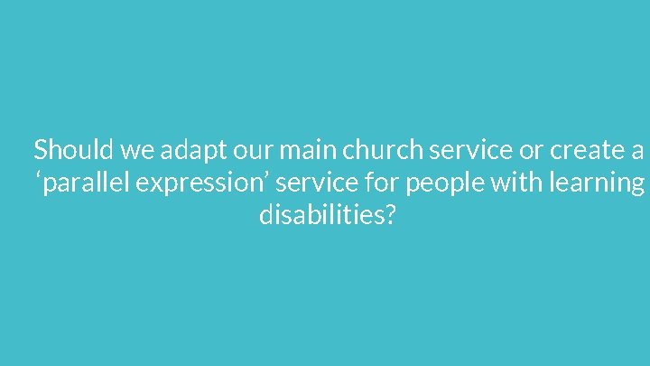 Should we adapt our main church service or create a ‘parallel expression’ service for