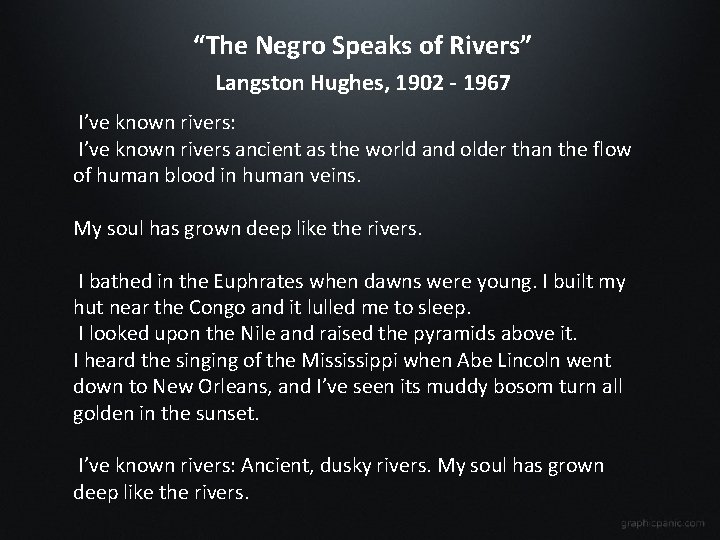 “The Negro Speaks of Rivers” Langston Hughes, 1902 - 1967 I’ve known rivers: I’ve