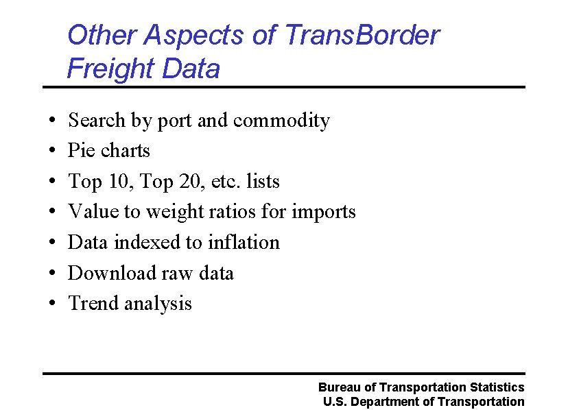 Other Aspects of Trans. Border Freight Data • • Search by port and commodity
