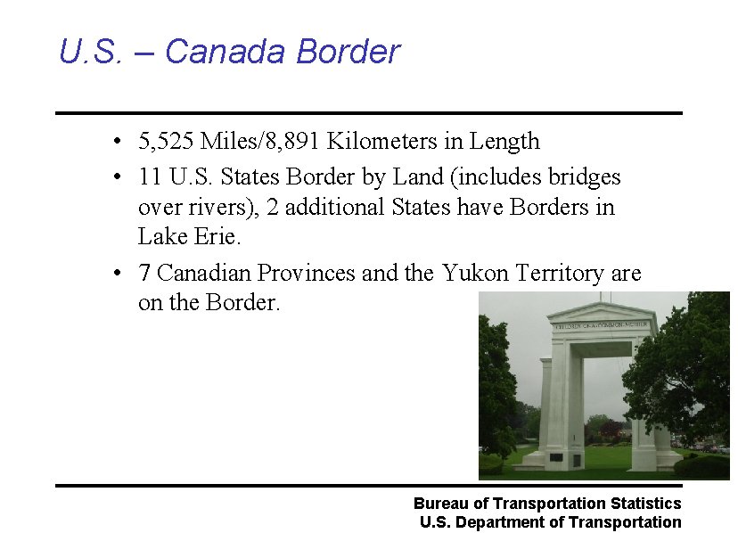U. S. – Canada Border • 5, 525 Miles/8, 891 Kilometers in Length •