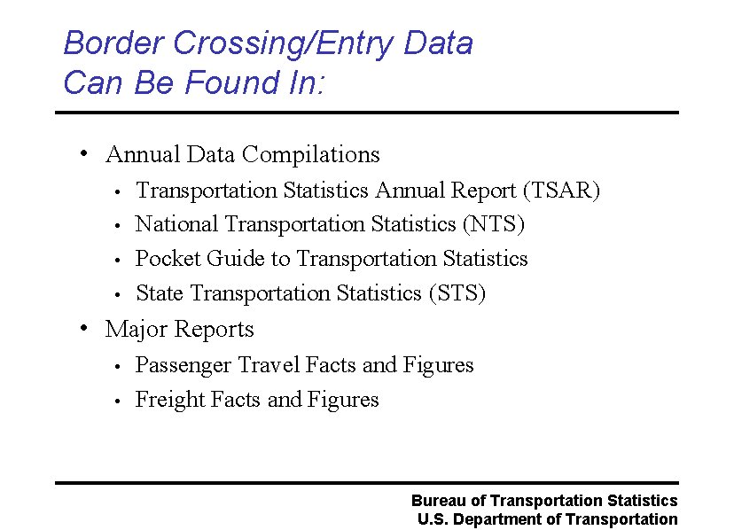 Border Crossing/Entry Data Can Be Found In: • Annual Data Compilations • • Transportation