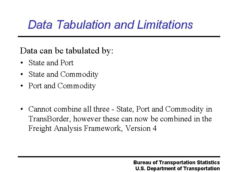 Data Tabulation and Limitations Data can be tabulated by: • State and Port •