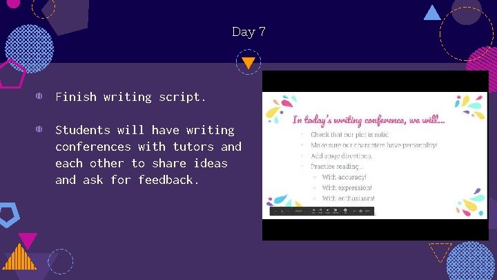 Day 7 ◍ Finish writing script. ◍ Students will have writing conferences with tutors