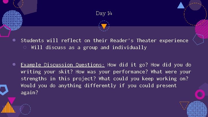 Day 14 ◍ Students will reflect on their Reader’s Theater experience ◌ Will discuss