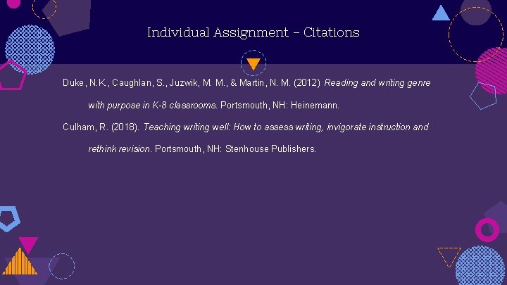 Individual Assignment - Citations Duke, N. K. , Caughlan, S. , Juzwik, M. M.