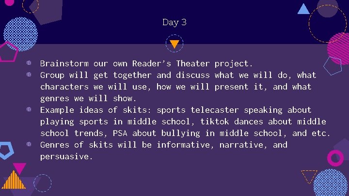 Day 3 ◍ Brainstorm our own Reader’s Theater project. ◍ Group will get together