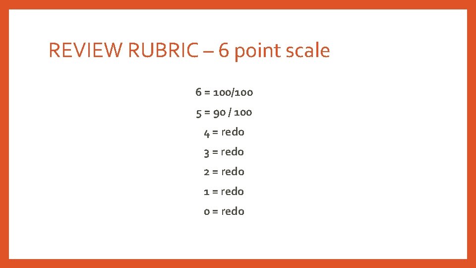 REVIEW RUBRIC – 6 point scale 6 = 100/100 5 = 90 / 100