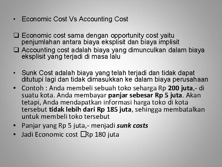  • Economic Cost Vs Accounting Cost q Economic cost sama dengan opportunity cost