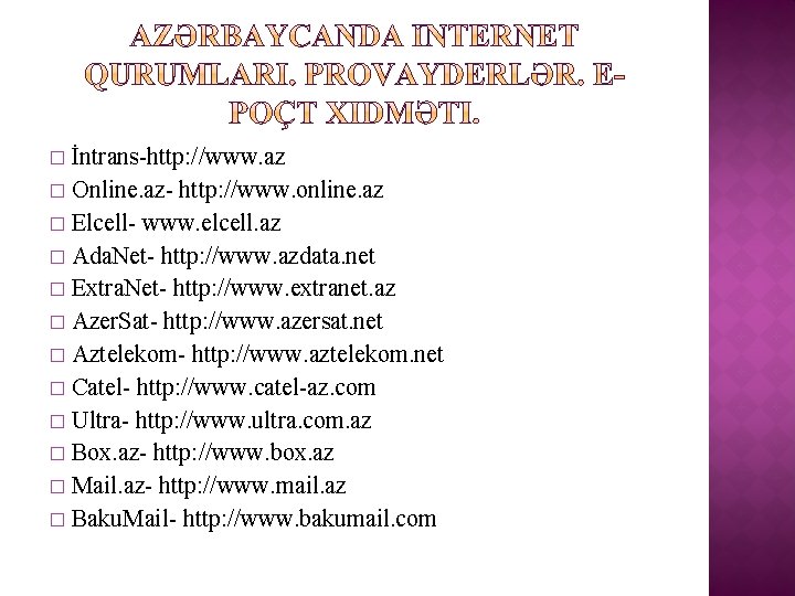 İntrans-http: //www. az � Online. az- http: //www. online. az � Elcell- www. elcell.