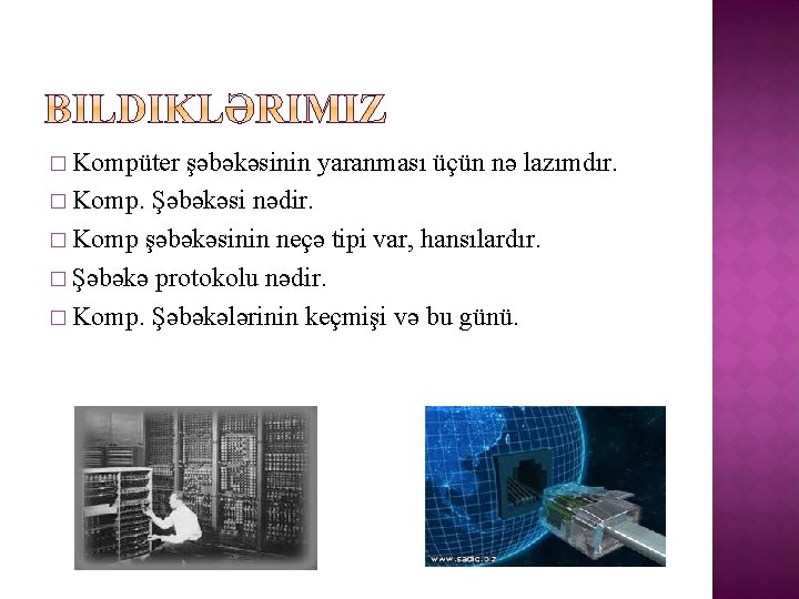 � Kompüter şəbəkəsinin yaranması üçün nə lazımdır. � Komp. Şəbəkəsi nədir. � Komp şəbəkəsinin