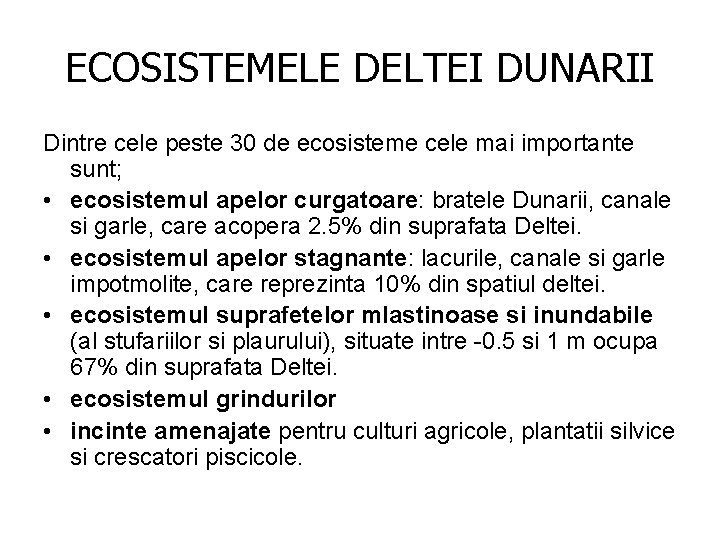 ECOSISTEMELE DELTEI DUNARII Dintre cele peste 30 de ecosisteme cele mai importante sunt; • ECOSISTEMELE DELTEI DUNARII Dintre cele peste 30 de ecosisteme cele mai importante sunt; •