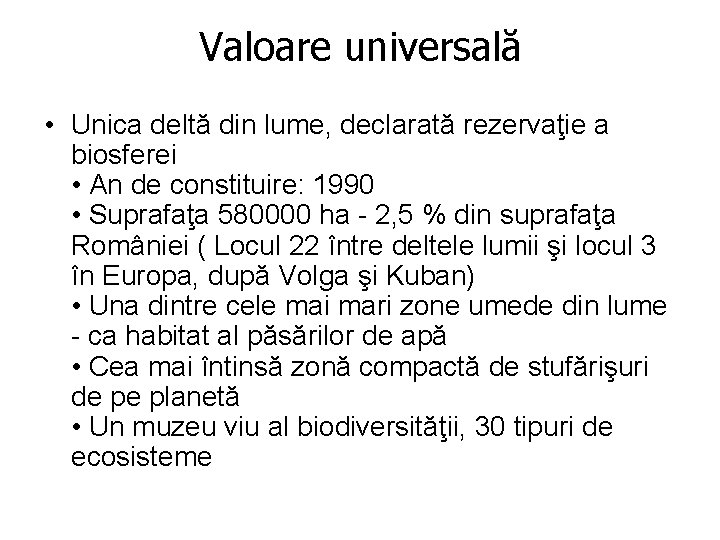 Valoare universală • Unica deltă din lume, declarată rezervaţie a biosferei • An de Valoare universală • Unica deltă din lume, declarată rezervaţie a biosferei • An de