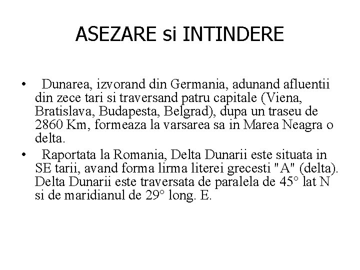 ASEZARE si INTINDERE • Dunarea, izvorand din Germania, adunand afluentii din zece tari si ASEZARE si INTINDERE • Dunarea, izvorand din Germania, adunand afluentii din zece tari si