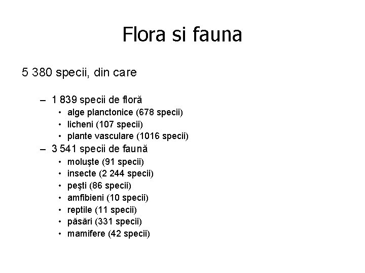 Flora si fauna 5 380 specii, din care – 1 839 specii de floră Flora si fauna 5 380 specii, din care – 1 839 specii de floră