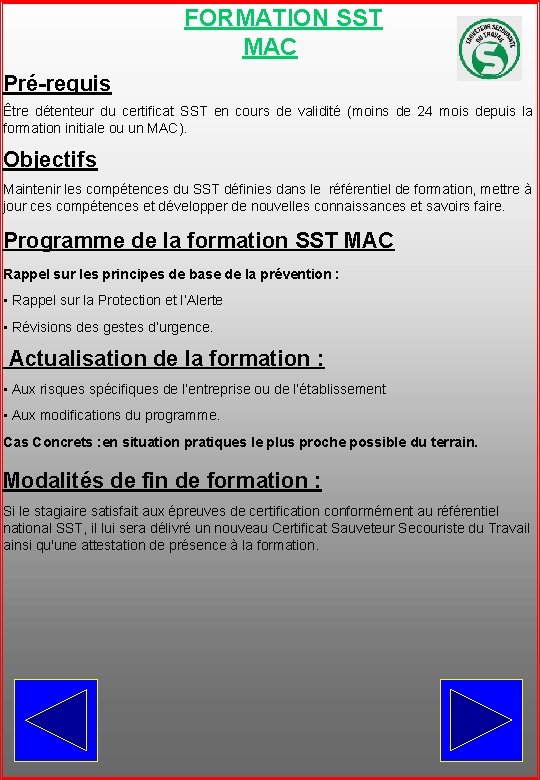 FORMATION SST MAC Pré-requis Être détenteur du certificat SST en cours de validité (moins