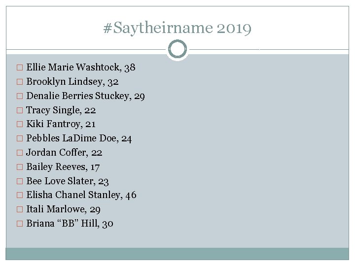 #Saytheirname 2019 � Ellie Marie Washtock, 38 � Brooklyn Lindsey, 32 � Denalie Berries