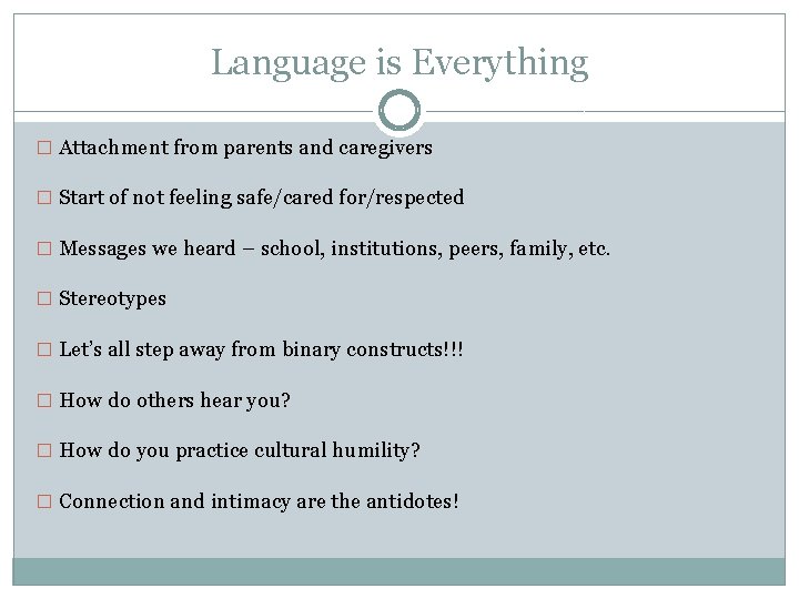 Language is Everything � Attachment from parents and caregivers � Start of not feeling