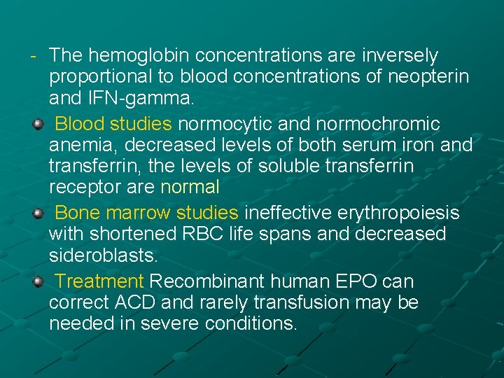 - The hemoglobin concentrations are inversely proportional to blood concentrations of neopterin and IFN-gamma.