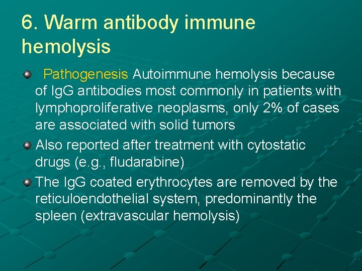 6. Warm antibody immune hemolysis Pathogenesis Autoimmune hemolysis because of Ig. G antibodies most