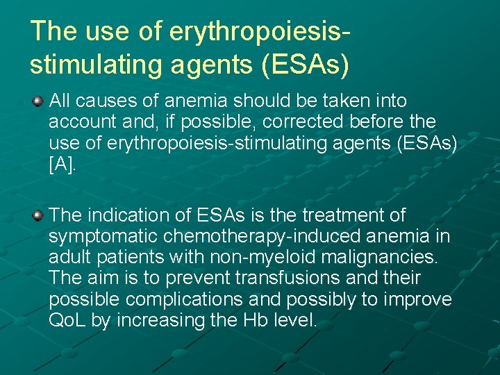 The use of erythropoiesisstimulating agents (ESAs) All causes of anemia should be taken into