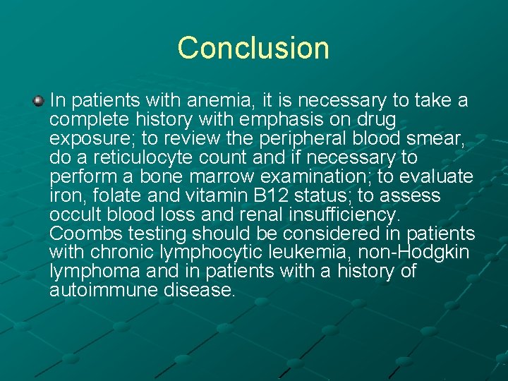 Conclusion In patients with anemia, it is necessary to take a complete history with