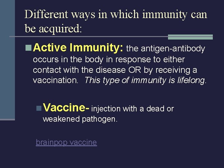 Different ways in which immunity can be acquired: n Active Immunity: the antigen-antibody occurs