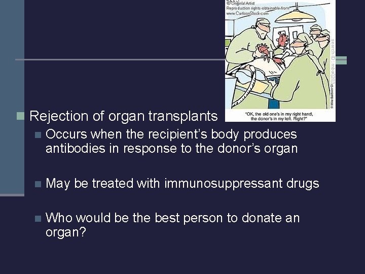 n Rejection of organ transplants n Occurs when the recipient’s body produces antibodies in