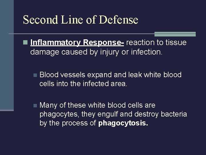 Second Line of Defense n Inflammatory Response- reaction to tissue damage caused by injury