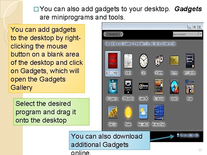 � You can also add gadgets to your desktop. Gadgets are miniprograms and tools.