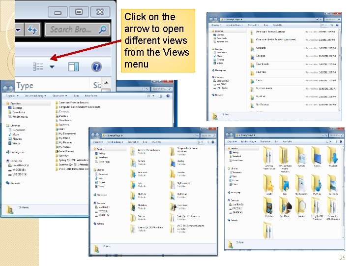 Click on the arrow to open different views from the Views menu 25 