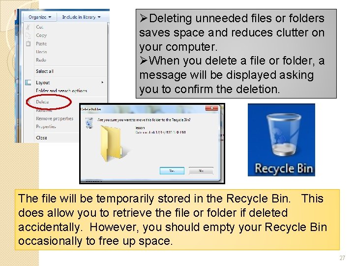 ØDeleting unneeded files or folders saves space and reduces clutter on your computer. ØWhen
