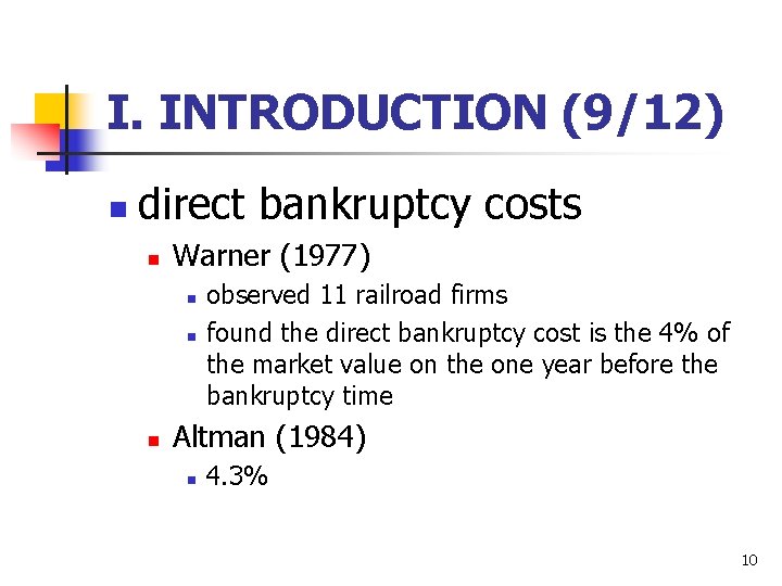 I. INTRODUCTION (9/12) n direct bankruptcy costs n Warner (1977) n n n observed
