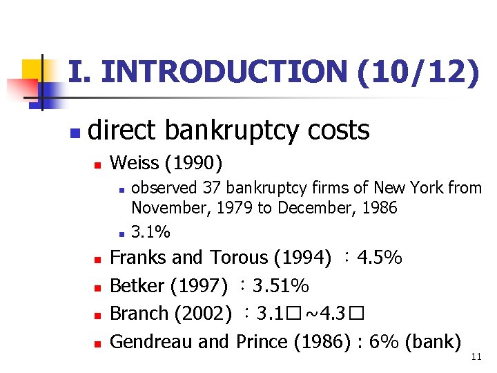I. INTRODUCTION (10/12) n direct bankruptcy costs n Weiss (1990) n n n observed